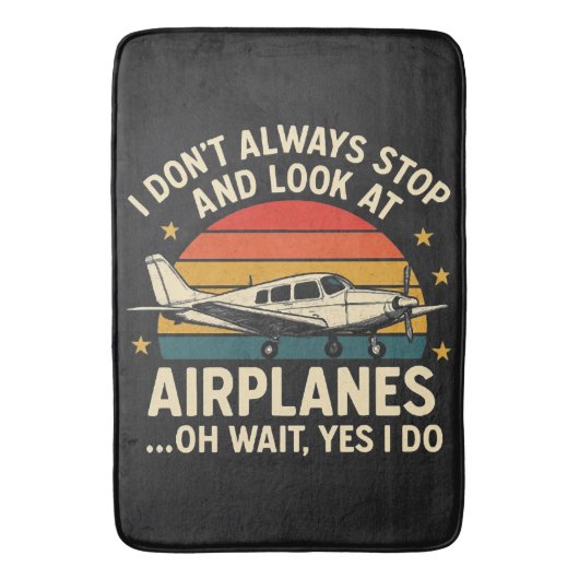 I Don't Always Stop And Look At Planes バスマット (正面縦)