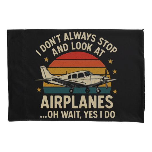 I Don't Always Stop And Look At Planes 枕カバー (正面)