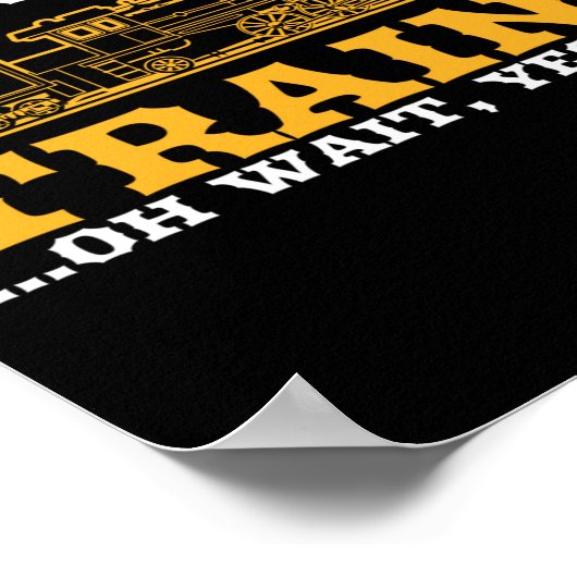 I Don't Always Stop And Look At Trains, Gift Men W ポスター (角)