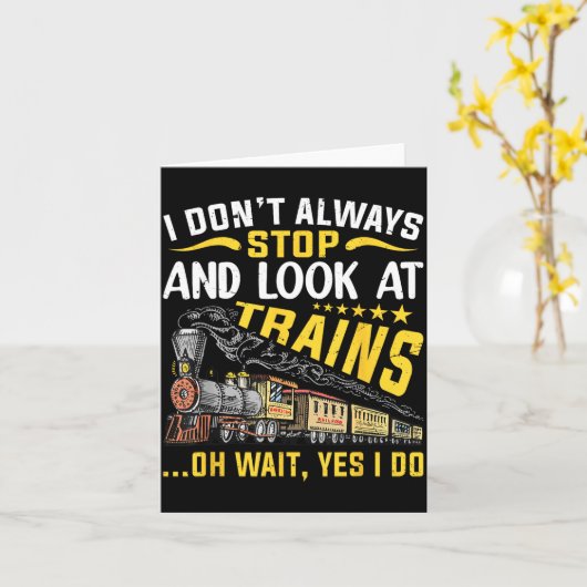 I Don't Always Stop Look At Trains Railroad Train  カード (黄色い花)
