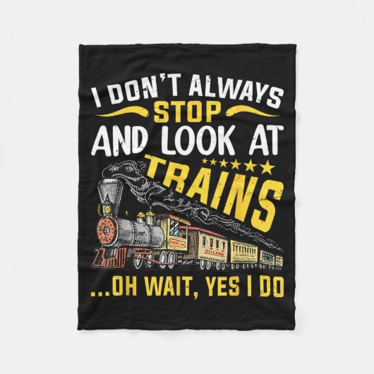 I Don't Always Stop Look At Trains Railroad Train  フリースブランケット (正面)
