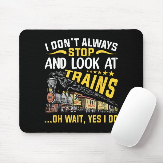 I Don't Always Stop Look At Trains Railroad Train  マウスパッド (マウス)