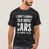 I Don't Always Talk About Cars  Car Tシャツ (正面)