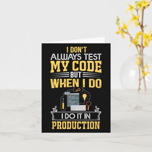 I Don't Always Test My Code - Only In Prod Funny C カード (黄色い花)