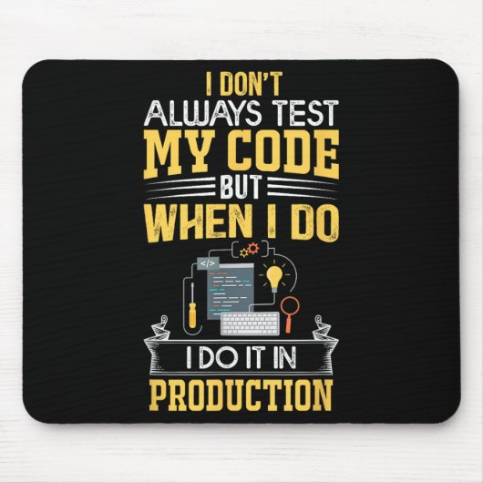 I Don't Always Test My Code - Only In Prod Funny C マウスパッド (正面)