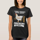 I don't always think about chickens oh wait  farmi tシャツ (正面)