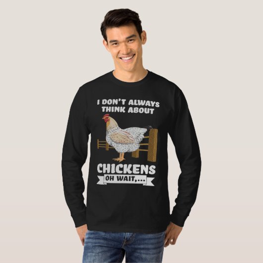I don't always think about chickens oh wait  farmi tシャツ (正面フル)
