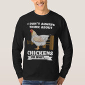 I don't always think about chickens oh wait  farmi tシャツ (正面)