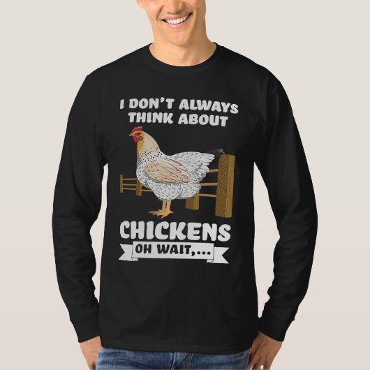I don't always think about chickens oh wait  farmi tシャツ (正面)