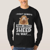I don't always think about sheep oh wait  sheeps tシャツ (正面)