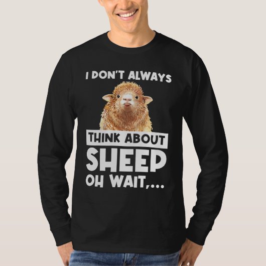 I don't always think about sheep oh wait  sheeps tシャツ (正面)