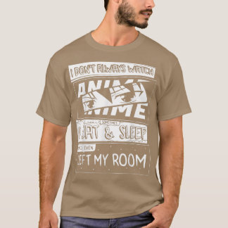 I Don't Always Watch Anime Manga Comic Art Style F Tシャツ