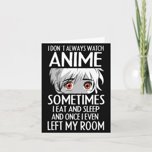 I Don't Always Watch Anime Shirts Cute Anime Girl  カード (正面)