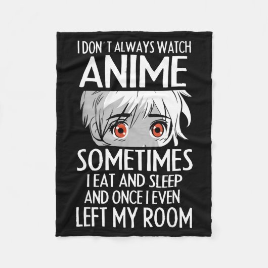 I Don't Always Watch Anime Shirts Cute Anime Girl  フリースブランケット (正面)