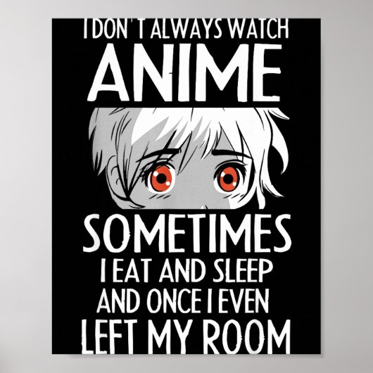 I Don't Always Watch Anime Shirts Cute Anime Girl  ポスター (正面)
