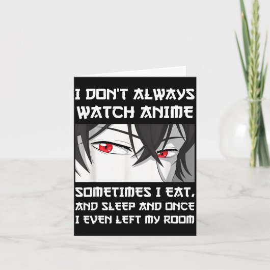 I Don't Always Watch Anime Sometimes I Eat And Sle カード (正面)