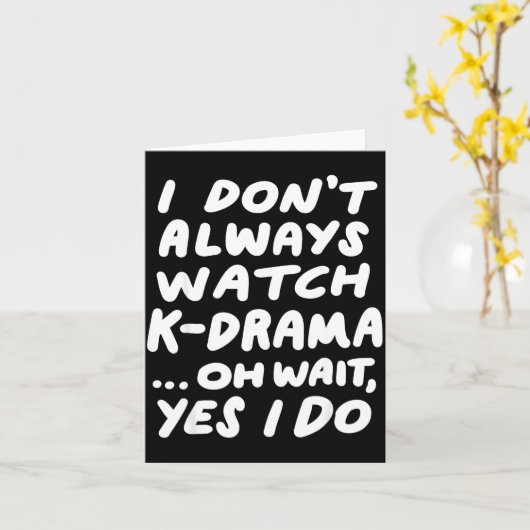 I Don't Always Watch K-drama Funny South Korean カード (黄色い花)