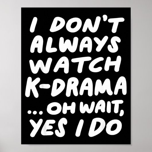 I Don't Always Watch K-drama Funny South Korean ポスター (正面)