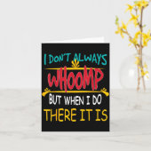 I Don't Always Whoomp But When I Do There It Is  カード (黄色い花)