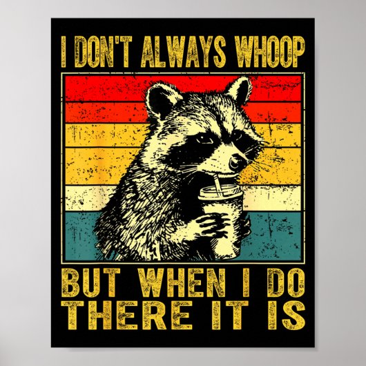 I Don't Always Whoop Funny Racoon Sarcastic Unhing ポスター (正面)