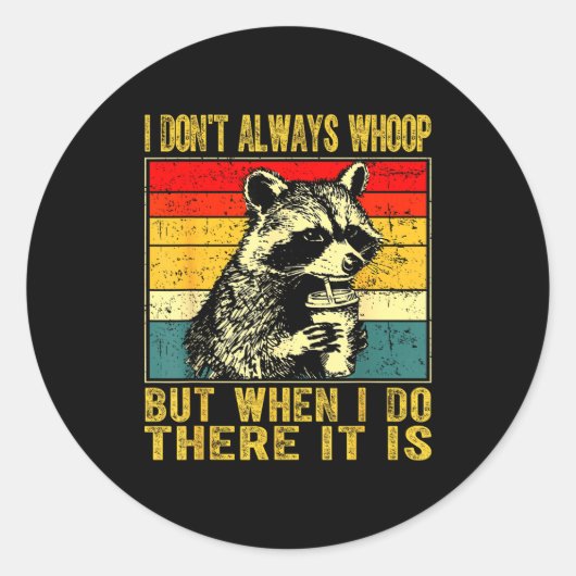 I Don't Always Whoop Funny Racoon Sarcastic Unhing ラウンドシール (正面)