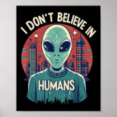 I Don't Believe In Humans Funny Alien Face Hallowe ポスター (正面)