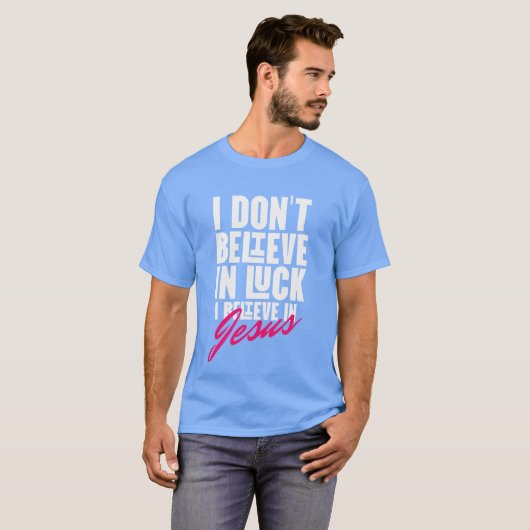 I Don't Believe in Luck shirt Tシャツ (正面フル)