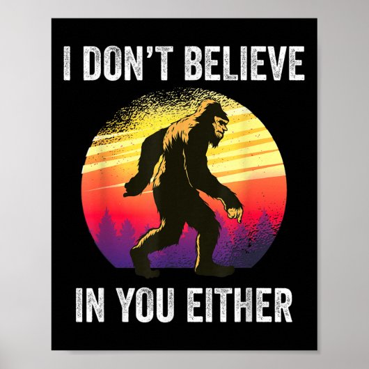 I Don't Believe In You Either Bigfoot Silhouette F ポスター (正面)