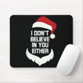 I Don't Believe In You Either Funny Santa Christma マウスパッド (マウス)