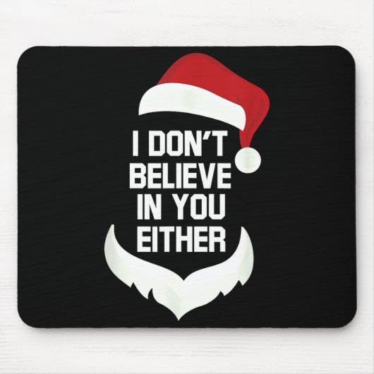 I Don't Believe In You Either Funny Santa Christma マウスパッド (正面)