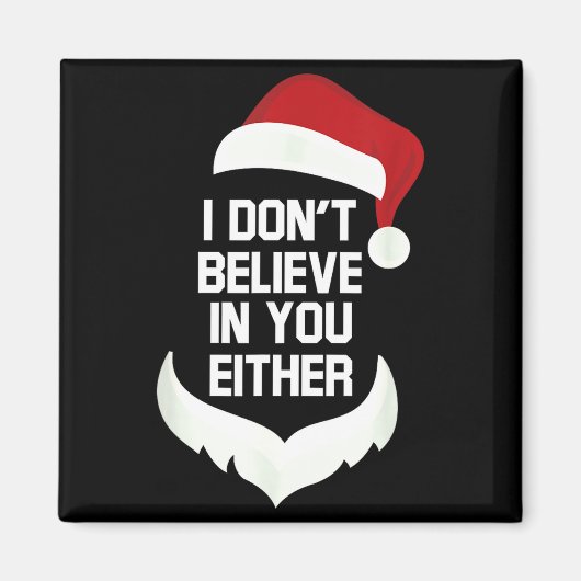 I Don't Believe In You Either Funny Santa Christma マグネット (正面)