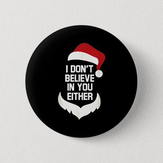 I Don't Believe In You Either Funny Santa Christma 缶バッジ (正面)