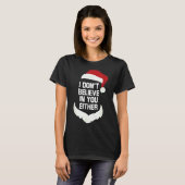 I Don't Believe In You Either Funny Santa Christma Tシャツ (正面フル)