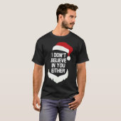 I Don't Believe In You Either Funny Santa Christma Tシャツ (正面フル)