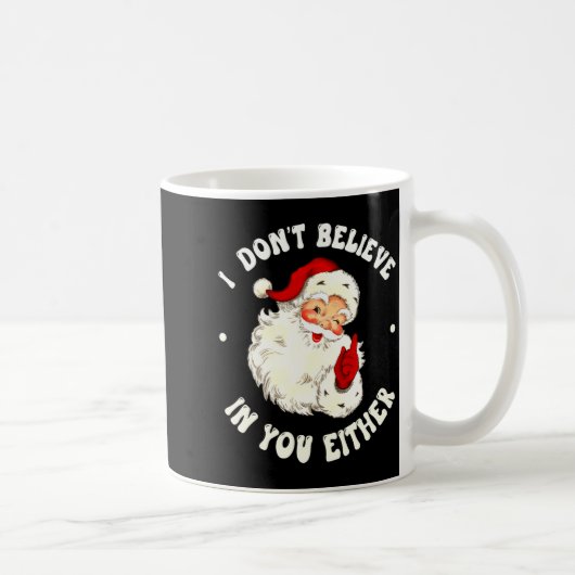 I Don't Believe In You Either, Funny Santa Claus Q コーヒーマグカップ (右)