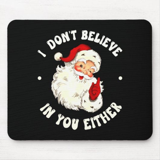 I Don't Believe In You Either, Funny Santa Claus Q マウスパッド (正面)