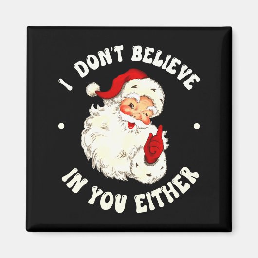 I Don't Believe In You Either, Funny Santa Claus Q マグネット (正面)