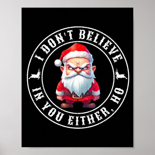 I Don't Believe In You Either Ho Sarcastic Santa C ポスター (正面)