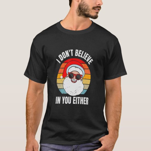 I Don't Believe In You Either Santa Claus   Christ Tシャツ (正面)