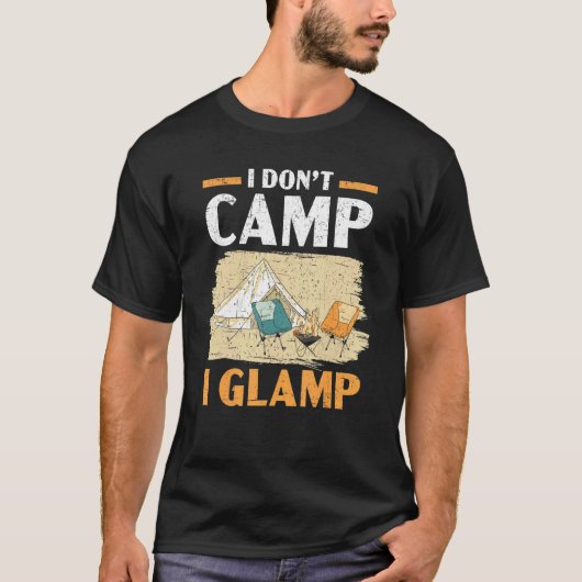 I Don't Camp I Glamp Camper Nature Camping Tシャツ (正面)