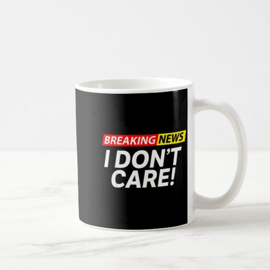 I Don't Care Breaking News Funny  コーヒーマグカップ (右)