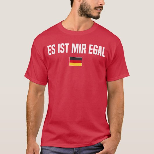 I Dont Care in German Language Germany Funny Germa Tシャツ (正面)