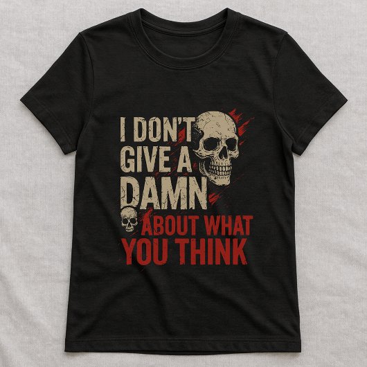 I Don't Care Tee; Unapologetic Bold Text & Graphic Tシャツ