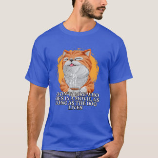 I Dont Care Who Dies in a Movie Dog Lover Movie Lo Tシャツ