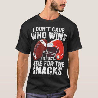 I Don't Care Who Wins I'M Just Here For The Snacks Tシャツ