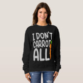 I Don't Carrot All  Carrot  Costume Vegans スウェットシャツ (正面フル)
