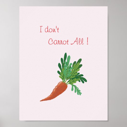 I don't carrot all - Funny Kitchen wall art ポスター (正面)