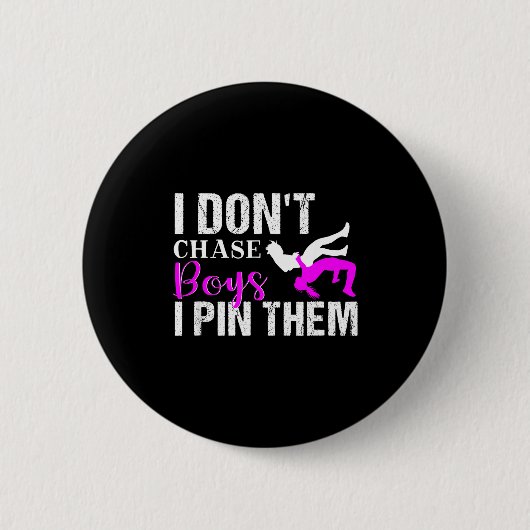 I Don't Chase Boys I N Them _ Wrestling Girls  缶バッジ (正面)
