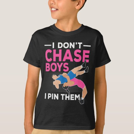I Don't Chase Boys I N Them Wrestling Girls Tシャツ (正面)