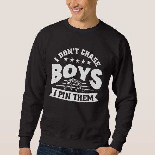 I Don't Chase Boys I Pin Them Wrestler Wrestling スウェットシャツ (正面)